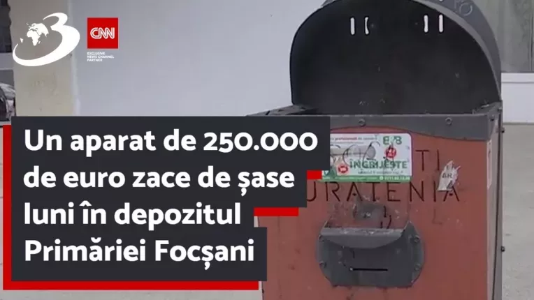 Un aparat de 250.000 de euro zace de sase luni in depozitul Primariei Focsani